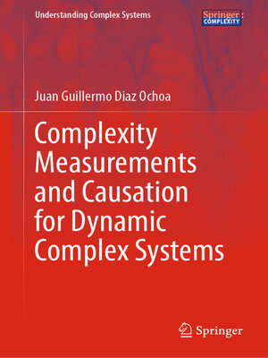 cover image of Complexity Measurements and Causation for Dynamic Complex Systems